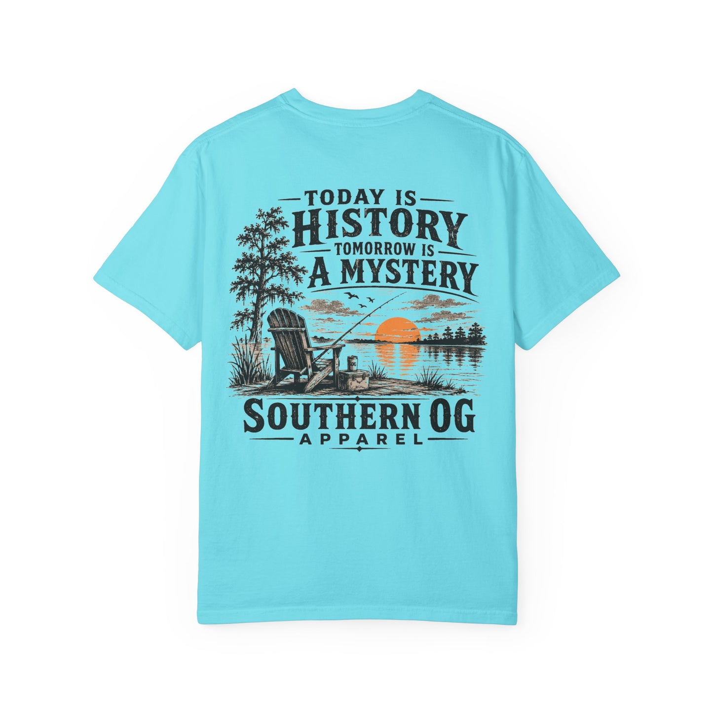 Today Is History, Tomorrow Is A Mystery T-Shirt — Southern OG Lake Scene