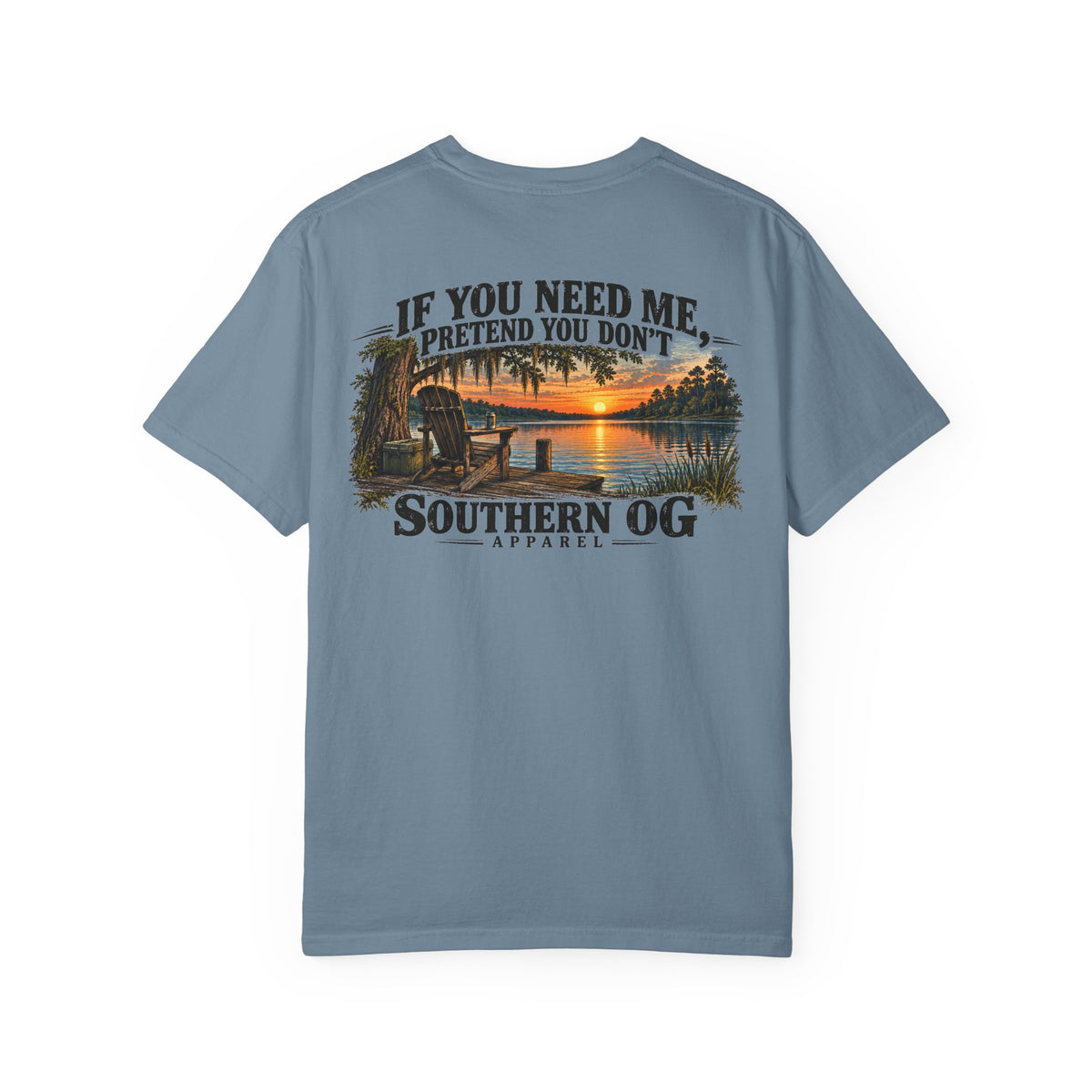 Southern OG T-Shirt — “If You Need Me, Pretend You Don’t” Sunset Lake Graphic