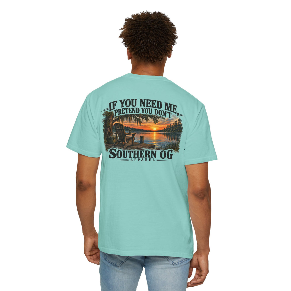 Southern OG T-Shirt — “If You Need Me, Pretend You Don’t” Sunset Lake Graphic