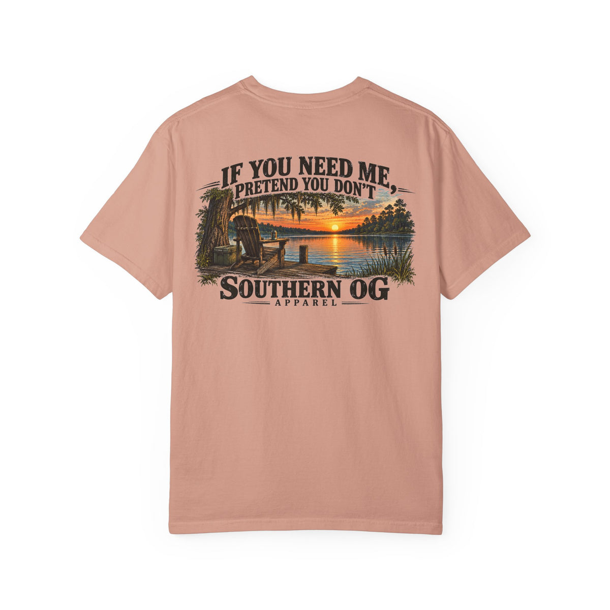 Southern OG T-Shirt — “If You Need Me, Pretend You Don’t” Sunset Lake Graphic