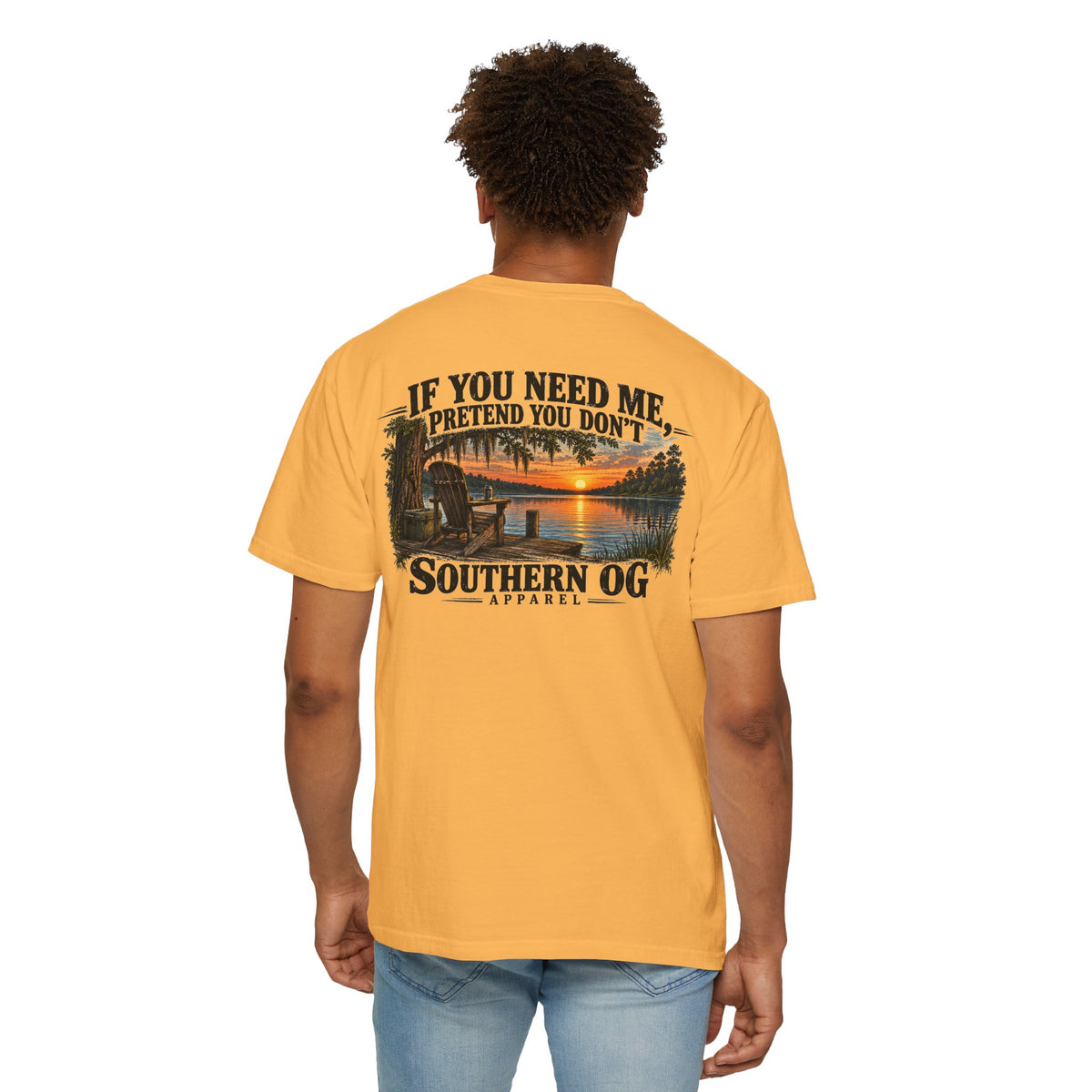 Southern OG T-Shirt — “If You Need Me, Pretend You Don’t” Sunset Lake Graphic