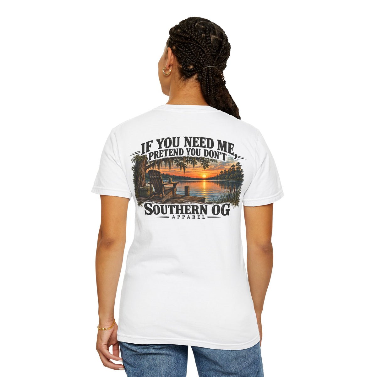 Southern OG T-Shirt — “If You Need Me, Pretend You Don’t” Sunset Lake Graphic