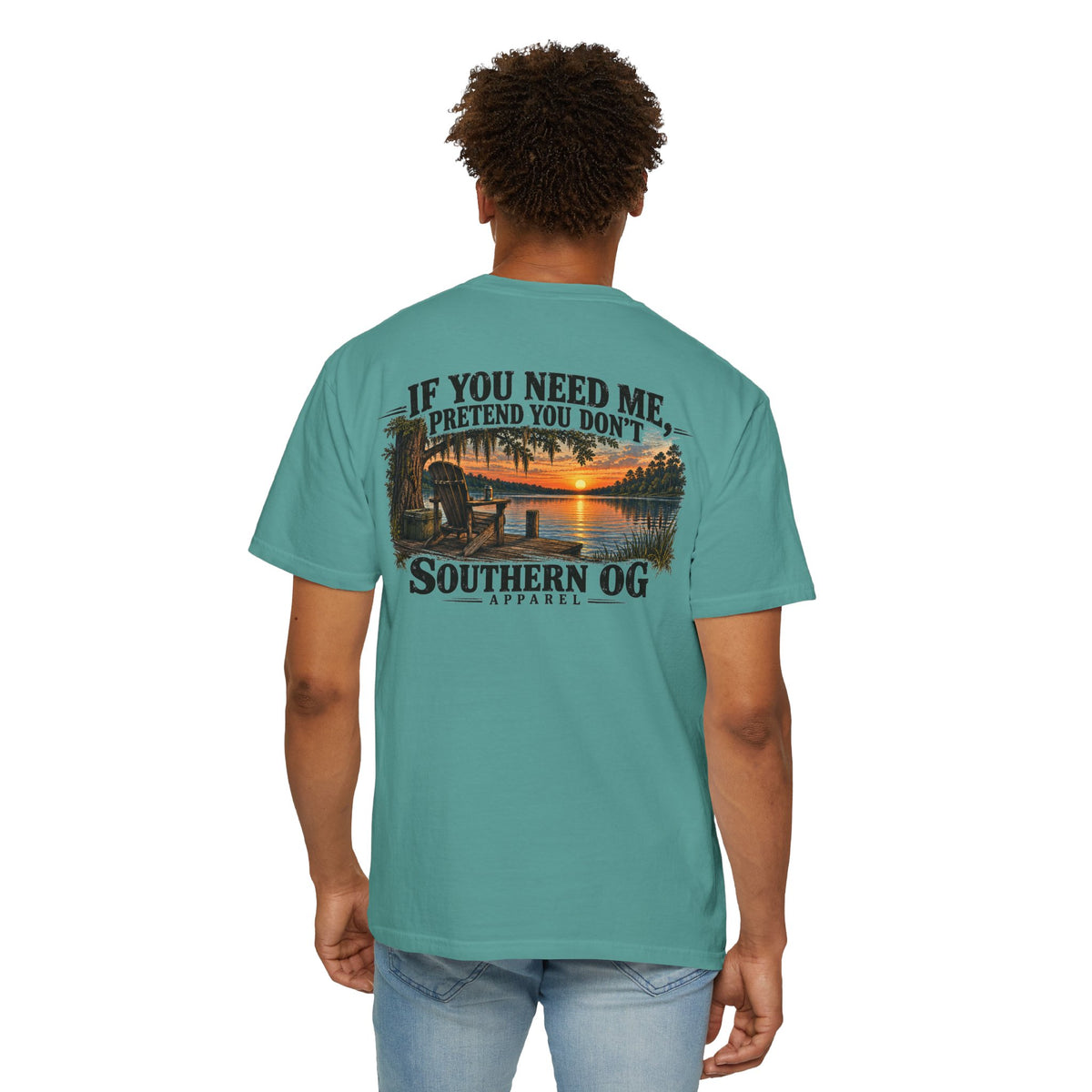 Southern OG T-Shirt — “If You Need Me, Pretend You Don’t” Sunset Lake Graphic