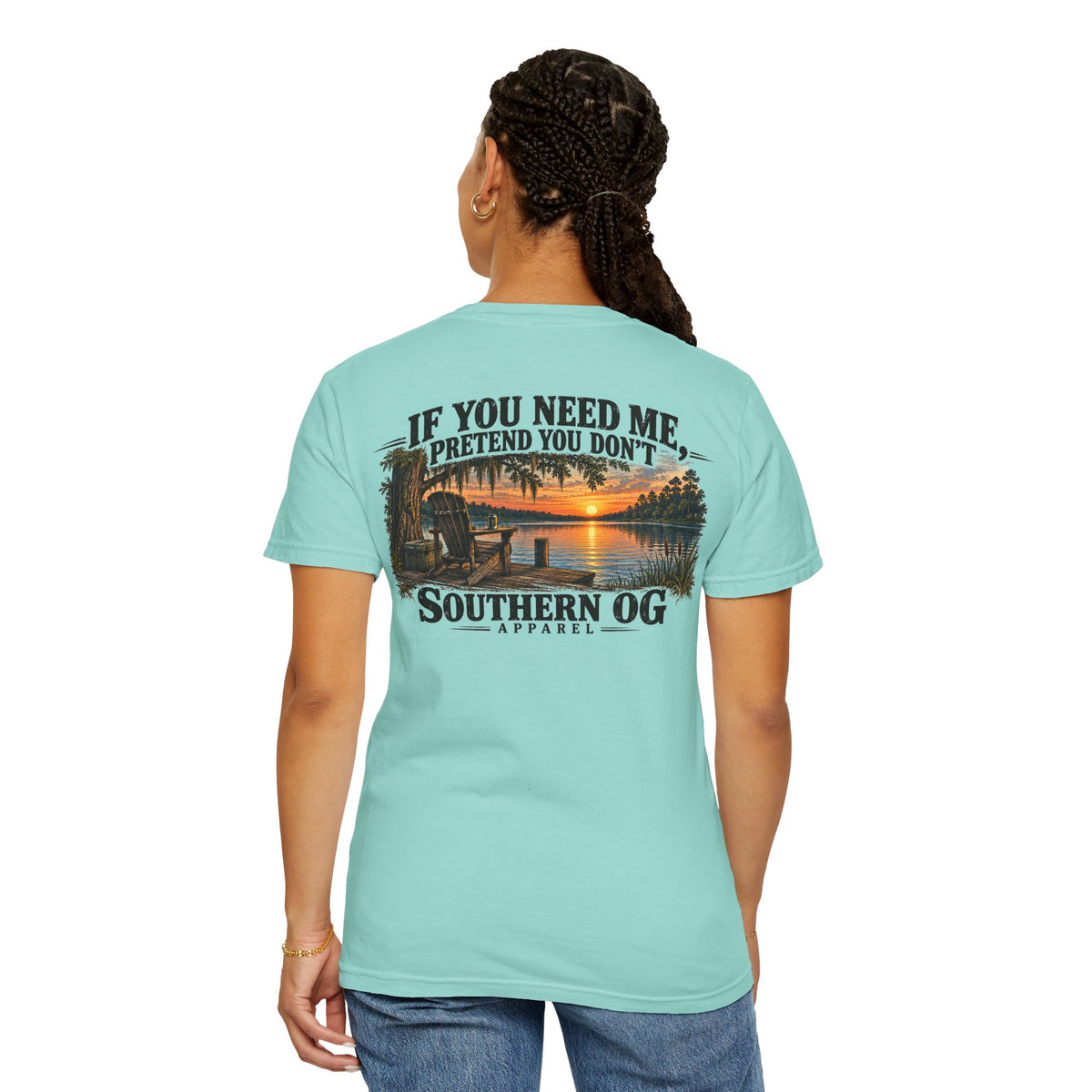 Southern OG T-Shirt — “If You Need Me, Pretend You Don’t” Sunset Lake Graphic
