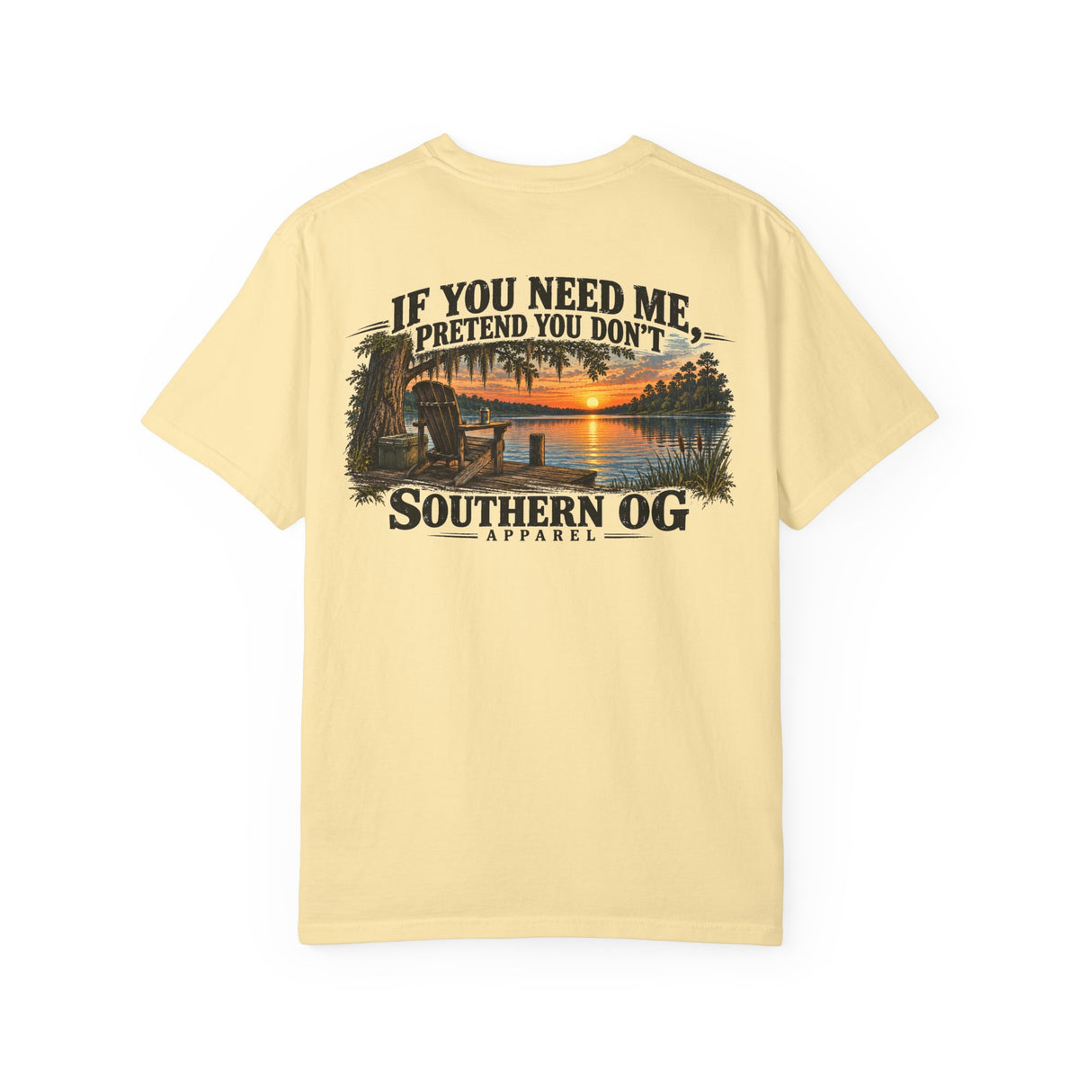 Southern OG T-Shirt — “If You Need Me, Pretend You Don’t” Sunset Lake Graphic