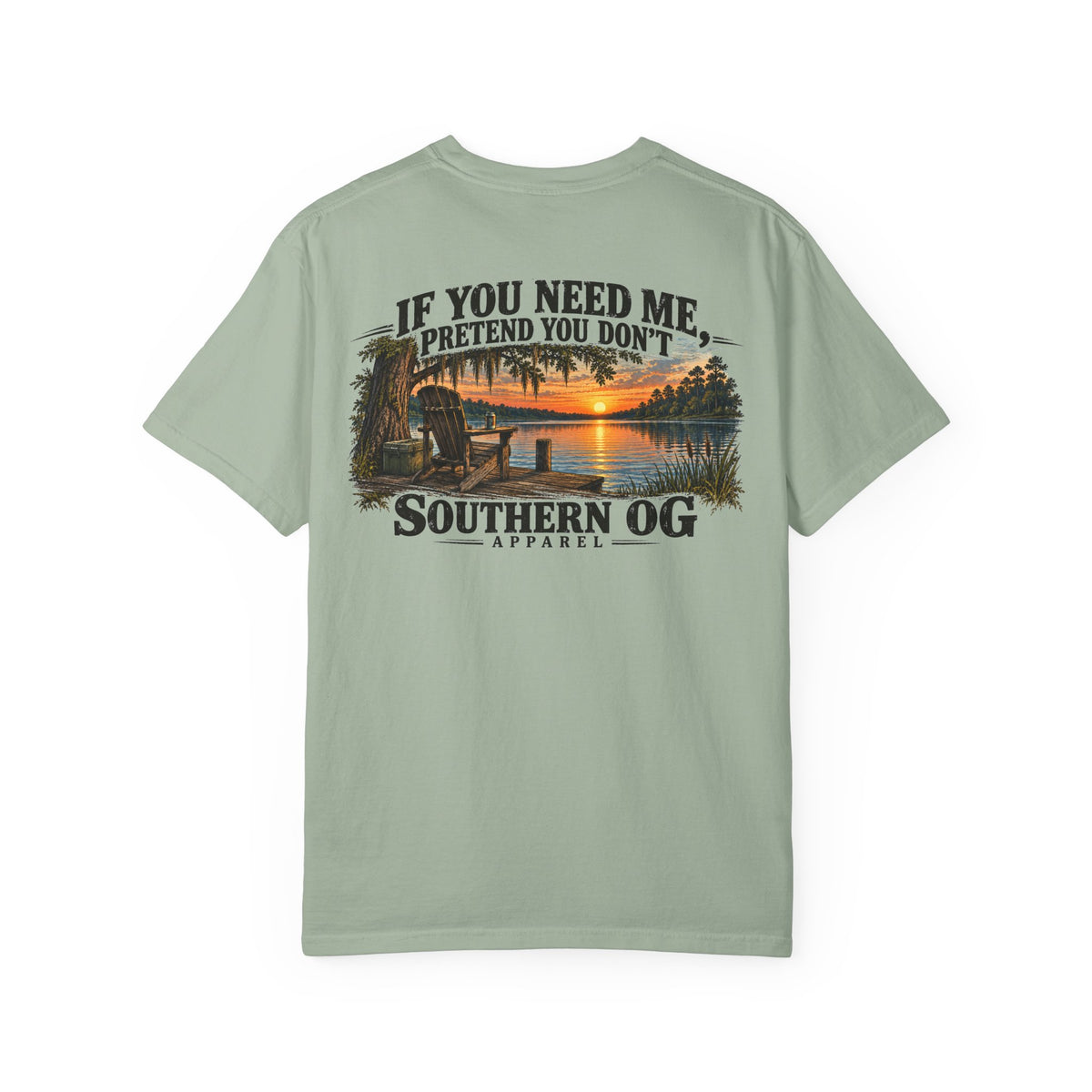 Southern OG T-Shirt — “If You Need Me, Pretend You Don’t” Sunset Lake Graphic
