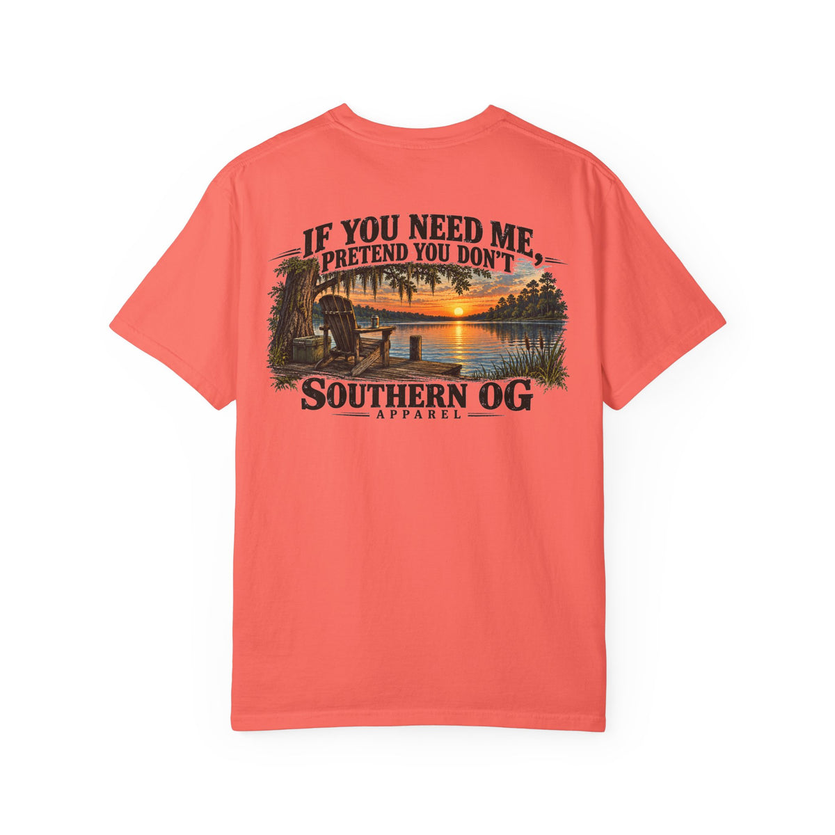 Southern OG T-Shirt — “If You Need Me, Pretend You Don’t” Sunset Lake Graphic