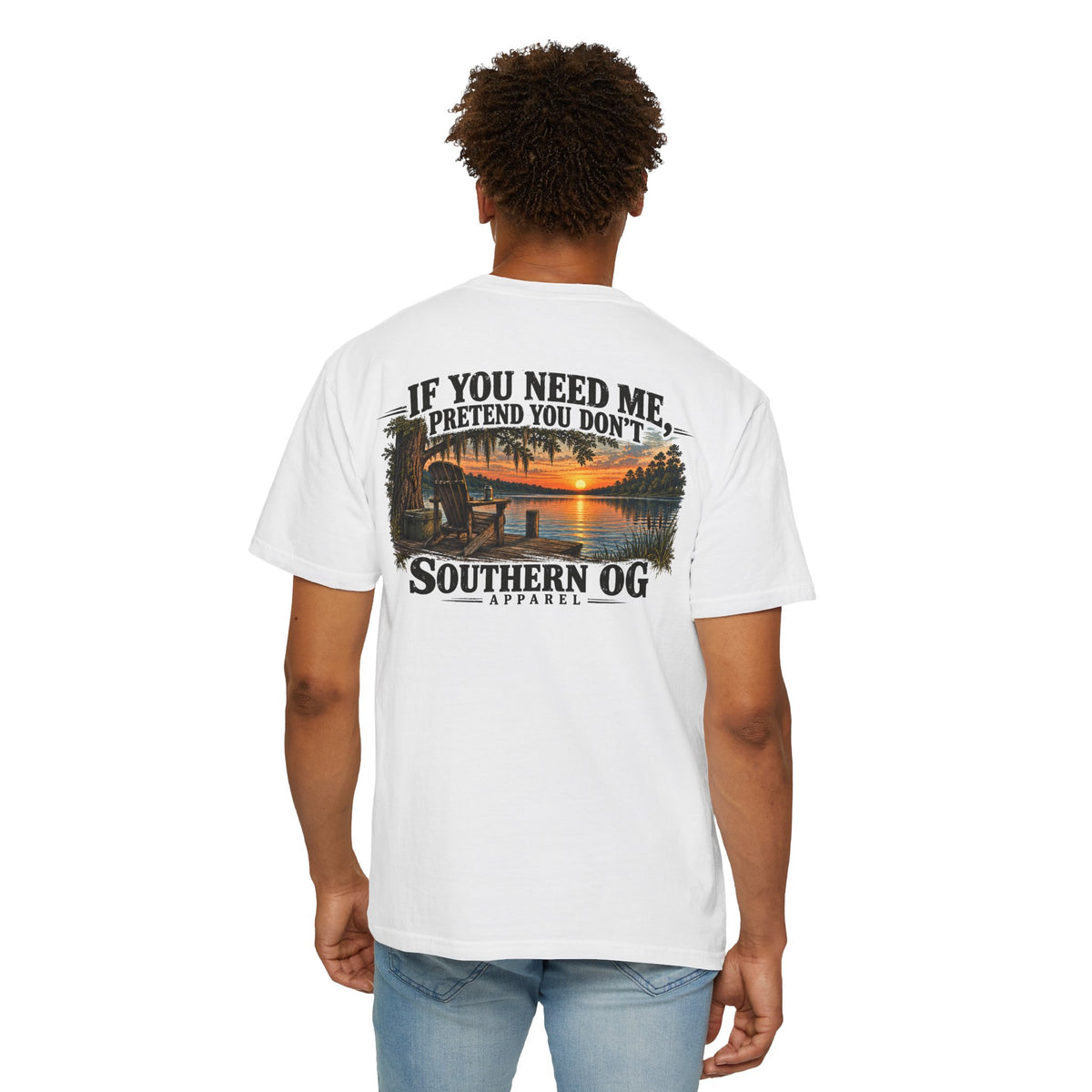 Southern OG T-Shirt — “If You Need Me, Pretend You Don’t” Sunset Lake Graphic
