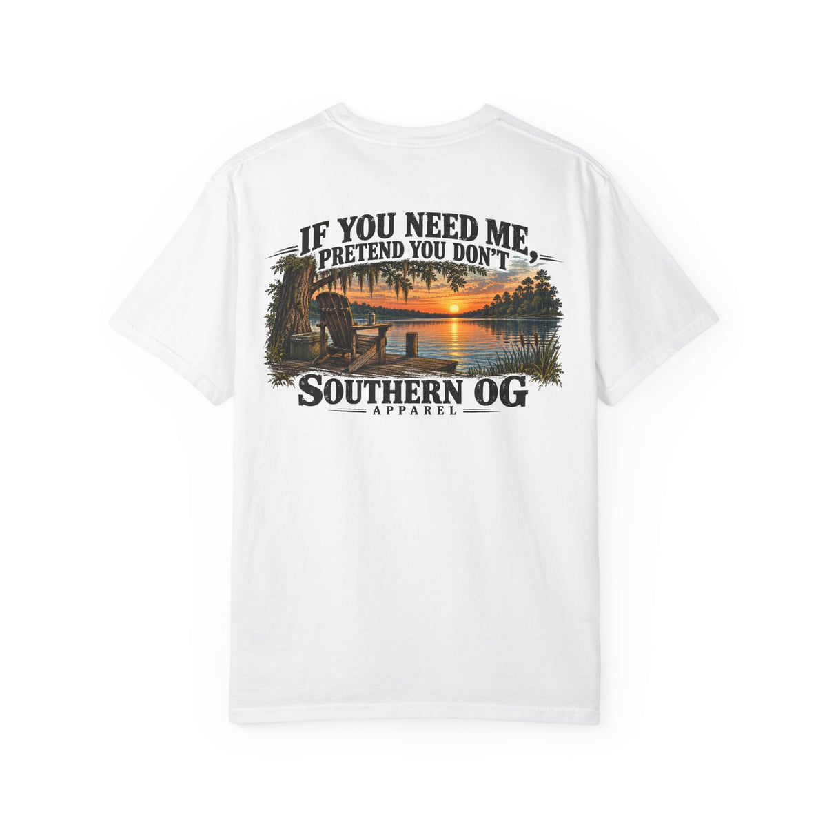 Southern OG T-Shirt — “If You Need Me, Pretend You Don’t” Sunset Lake Graphic
