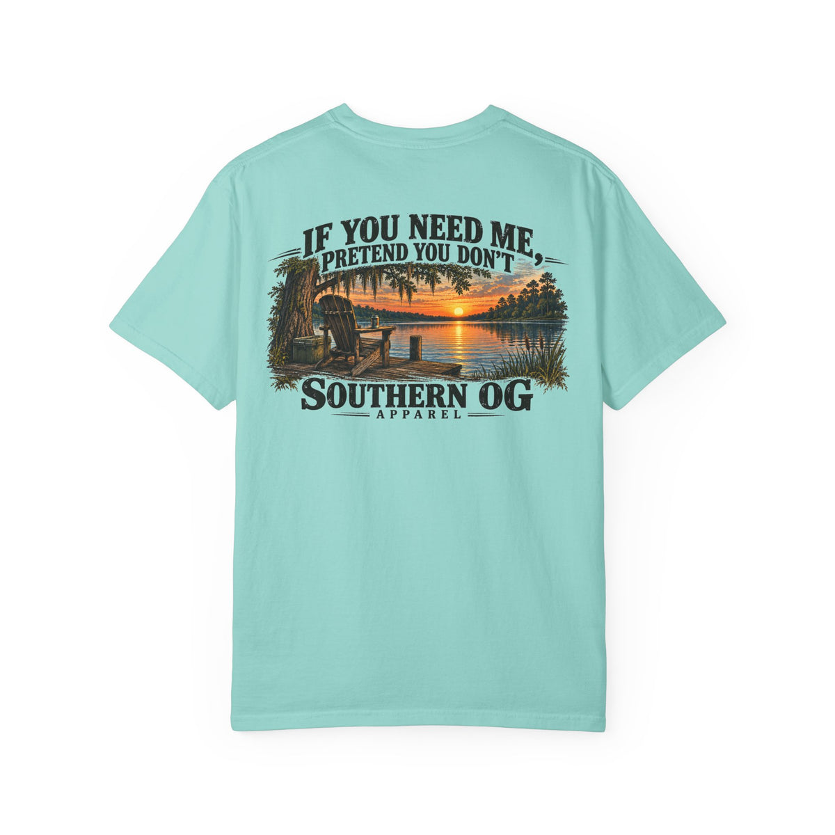 Southern OG T-Shirt — “If You Need Me, Pretend You Don’t” Sunset Lake Graphic