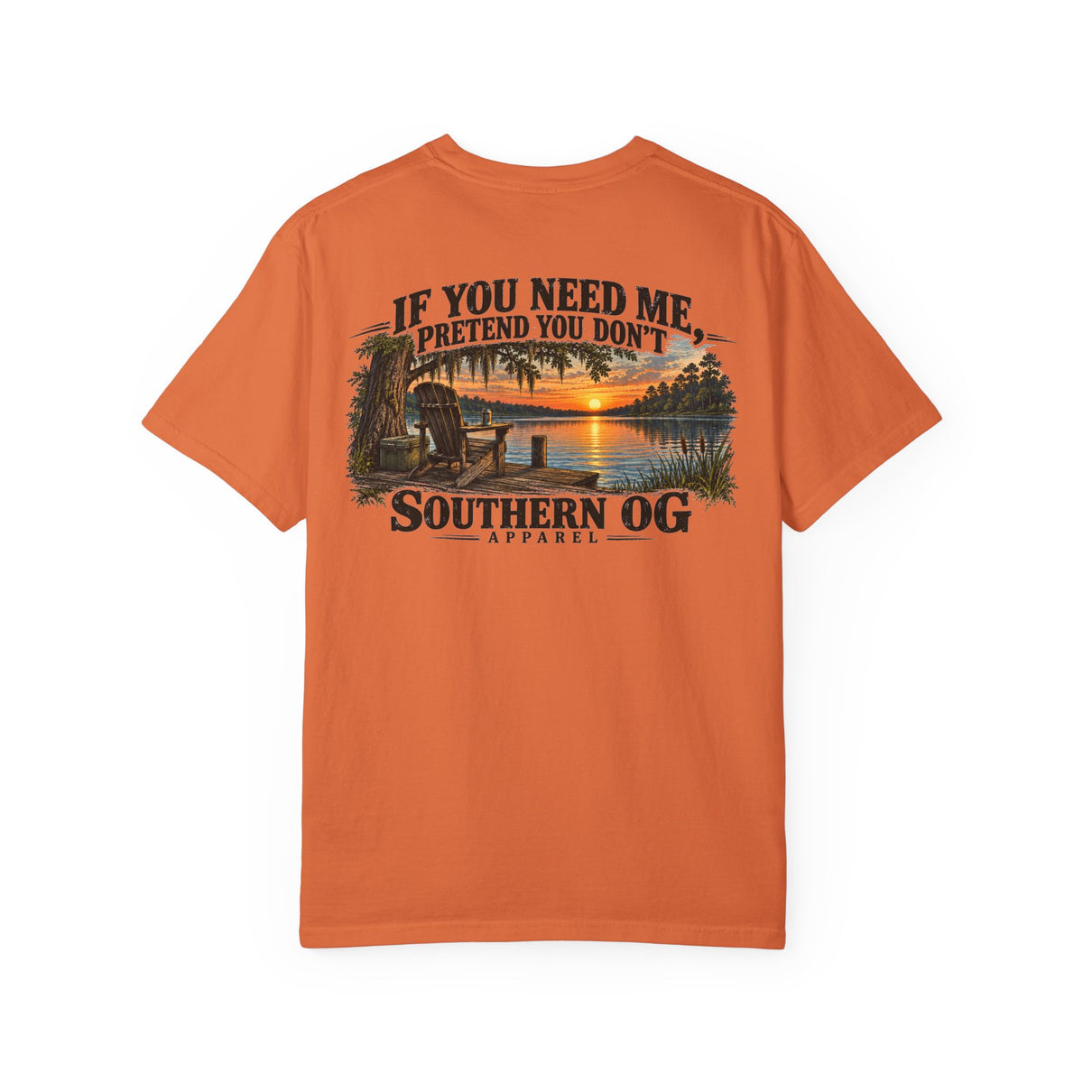 Southern OG T-Shirt — “If You Need Me, Pretend You Don’t” Sunset Lake Graphic