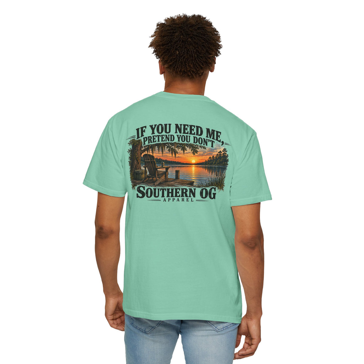 Southern OG T-Shirt — “If You Need Me, Pretend You Don’t” Sunset Lake Graphic