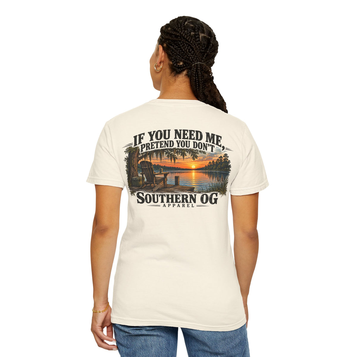 Southern OG T-Shirt — “If You Need Me, Pretend You Don’t” Sunset Lake Graphic