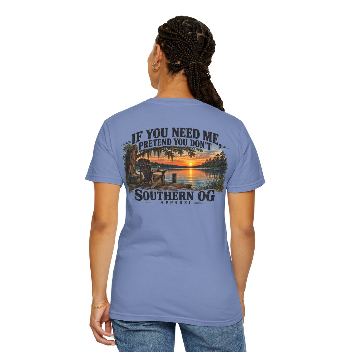Southern OG T-Shirt — “If You Need Me, Pretend You Don’t” Sunset Lake Graphic