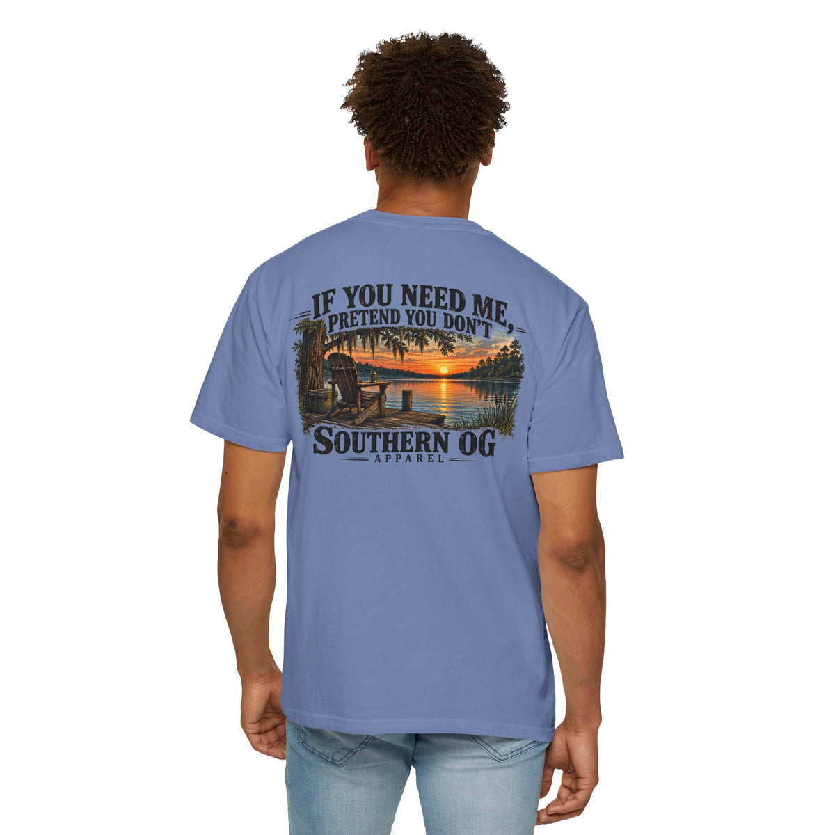 Southern OG T-Shirt — “If You Need Me, Pretend You Don’t” Sunset Lake Graphic