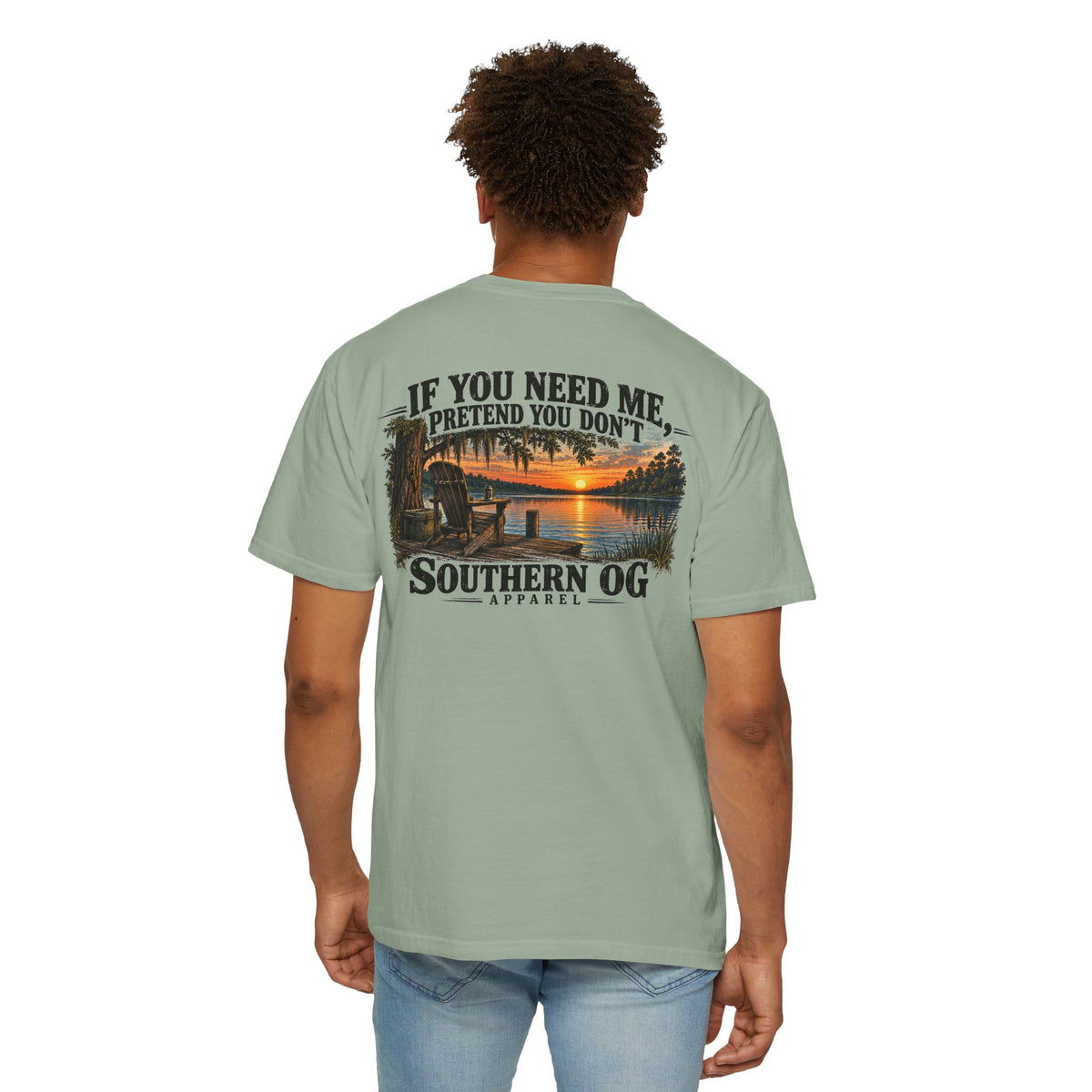 Southern OG T-Shirt — “If You Need Me, Pretend You Don’t” Sunset Lake Graphic
