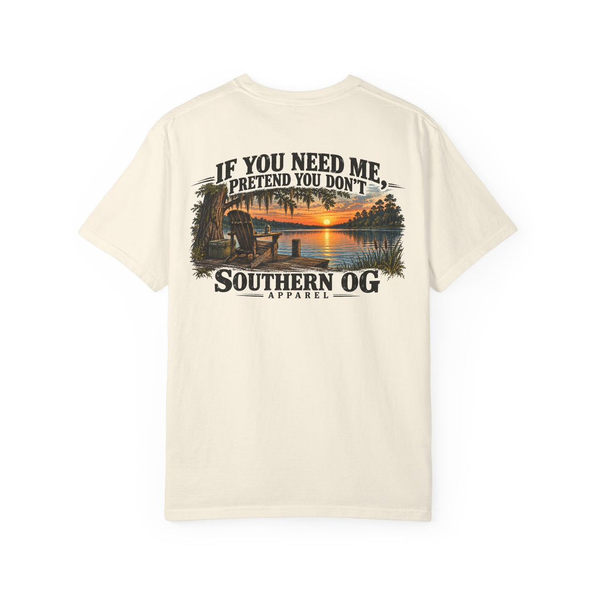 Southern OG T-Shirt — “If You Need Me, Pretend You Don’t” Sunset Lake Graphic