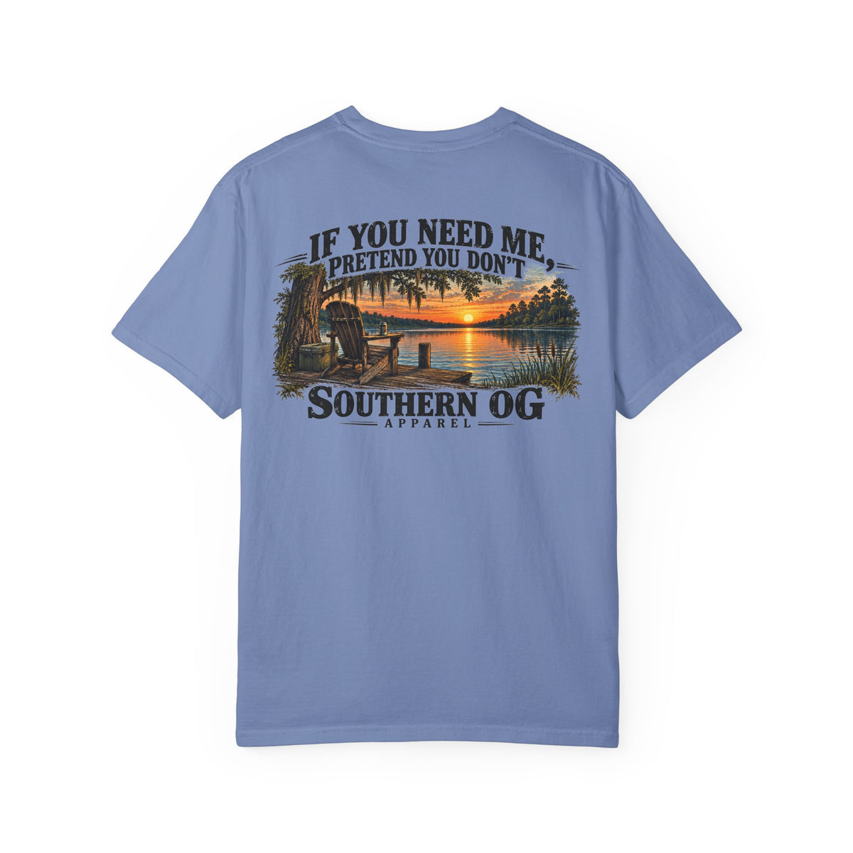 Southern OG T-Shirt — “If You Need Me, Pretend You Don’t” Sunset Lake Graphic