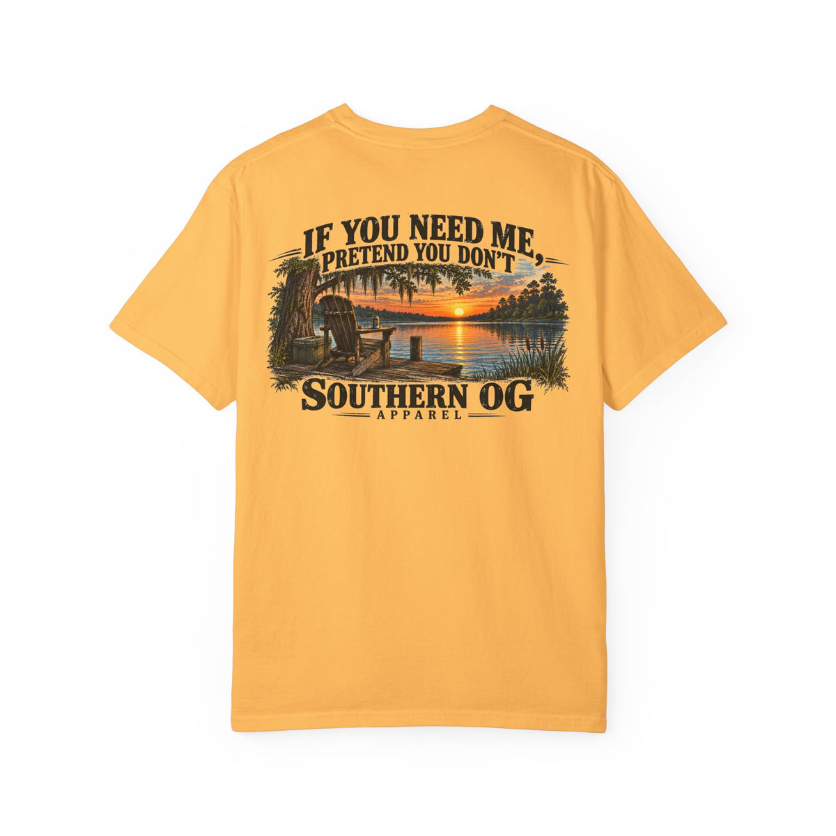Southern OG T-Shirt — “If You Need Me, Pretend You Don’t” Sunset Lake Graphic