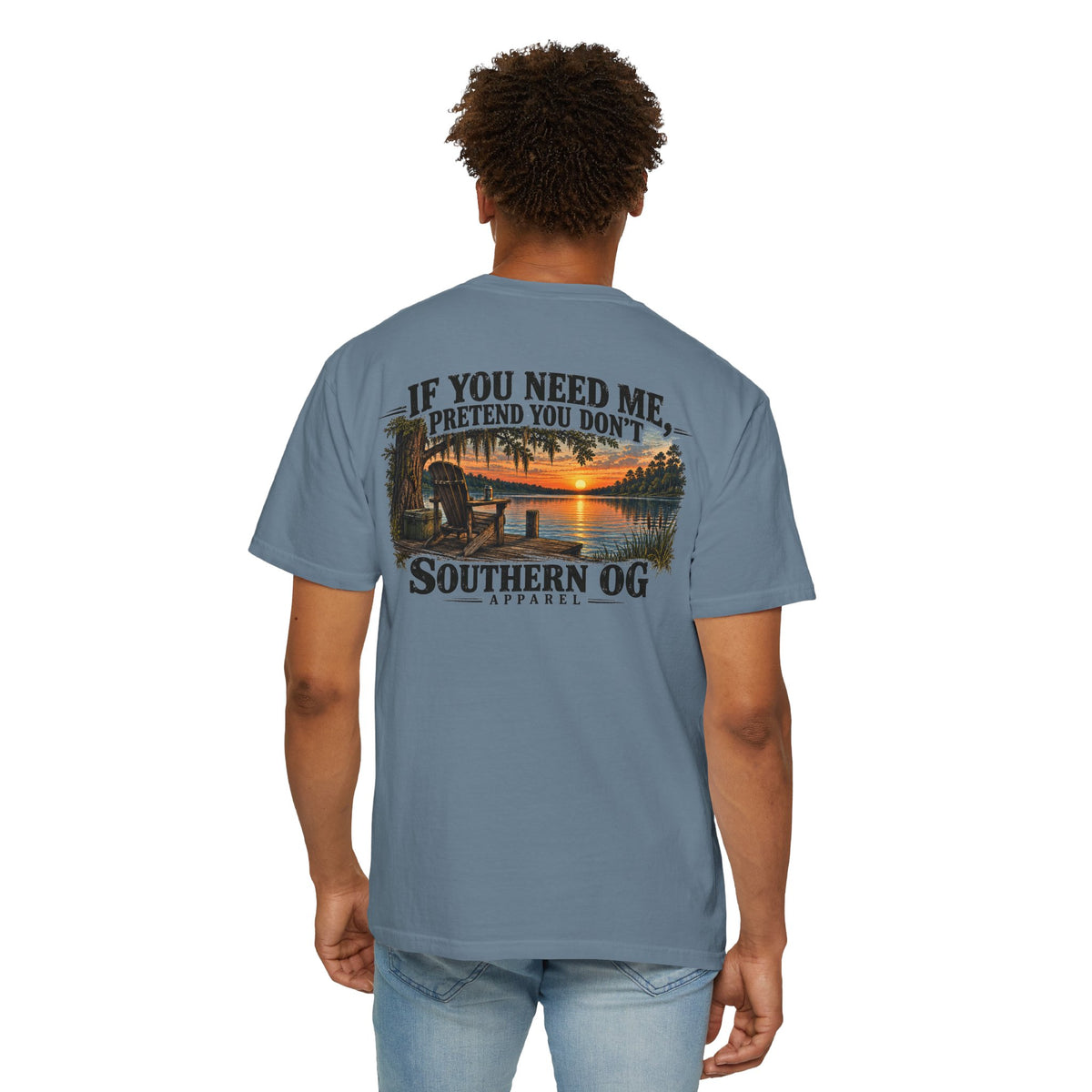 Southern OG T-Shirt — “If You Need Me, Pretend You Don’t” Sunset Lake Graphic