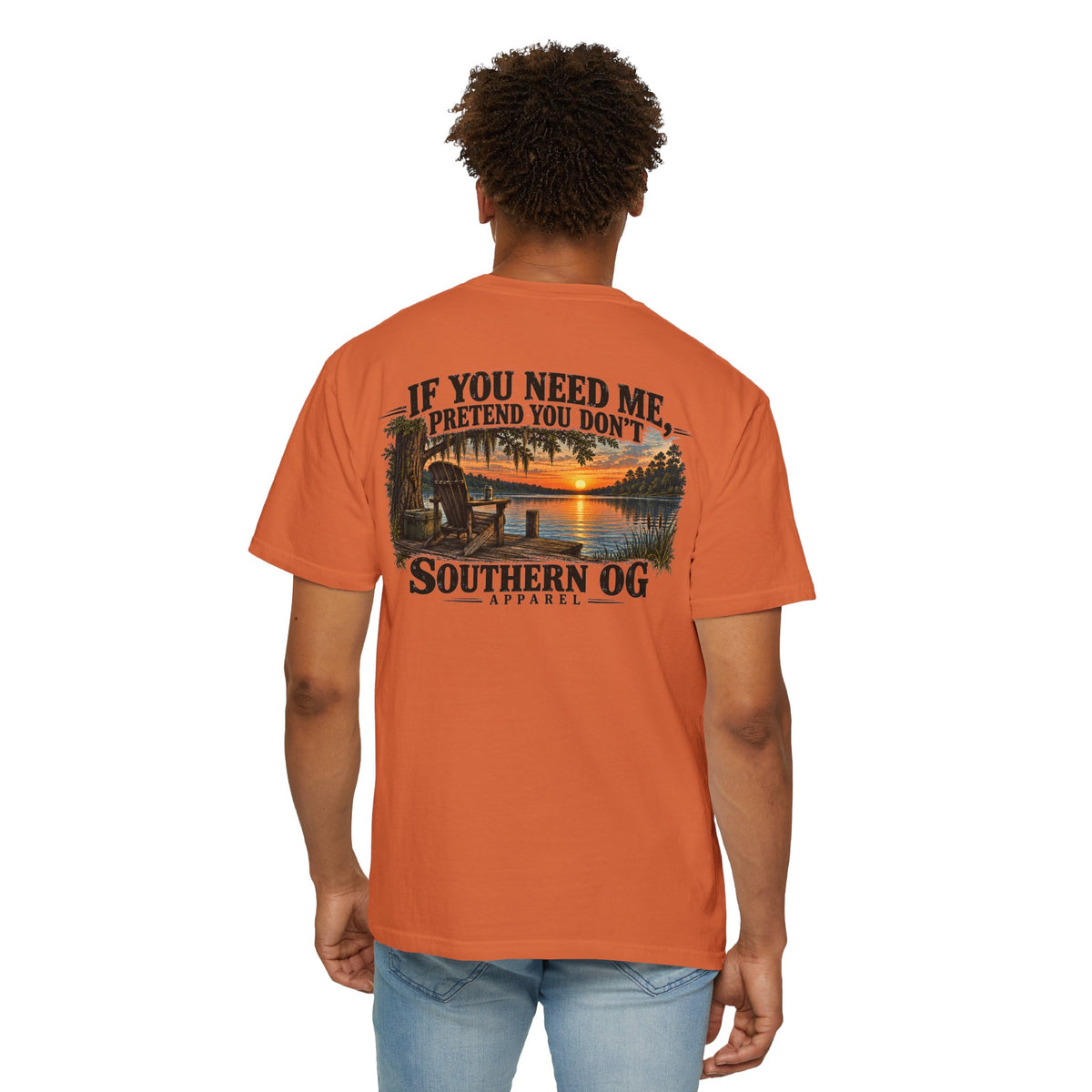 Southern OG T-Shirt — “If You Need Me, Pretend You Don’t” Sunset Lake Graphic