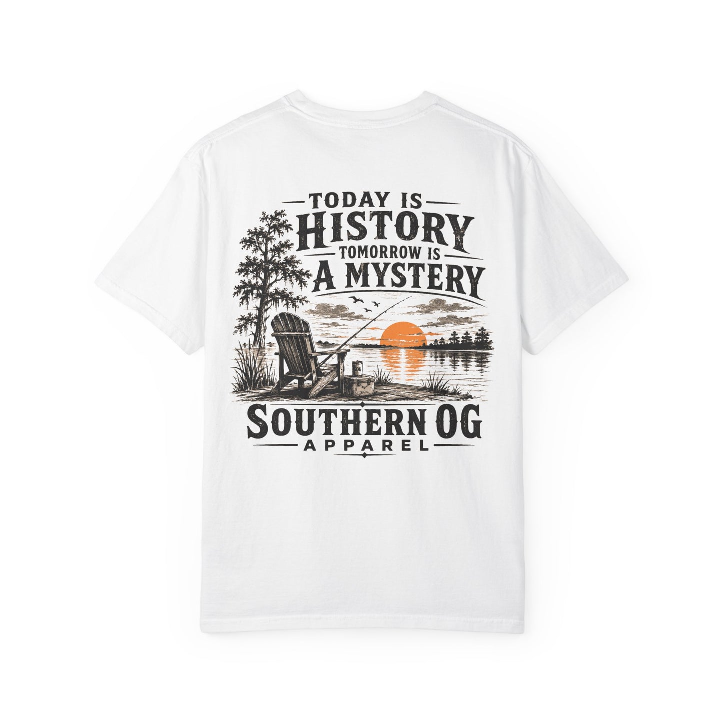 Today Is History, Tomorrow Is A Mystery T-Shirt — Southern OG Lake Scene