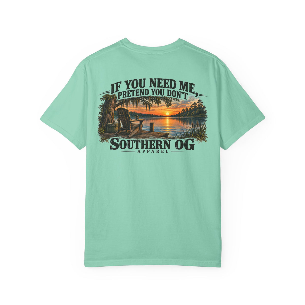 Southern OG T-Shirt — “If You Need Me, Pretend You Don’t” Sunset Lake Graphic