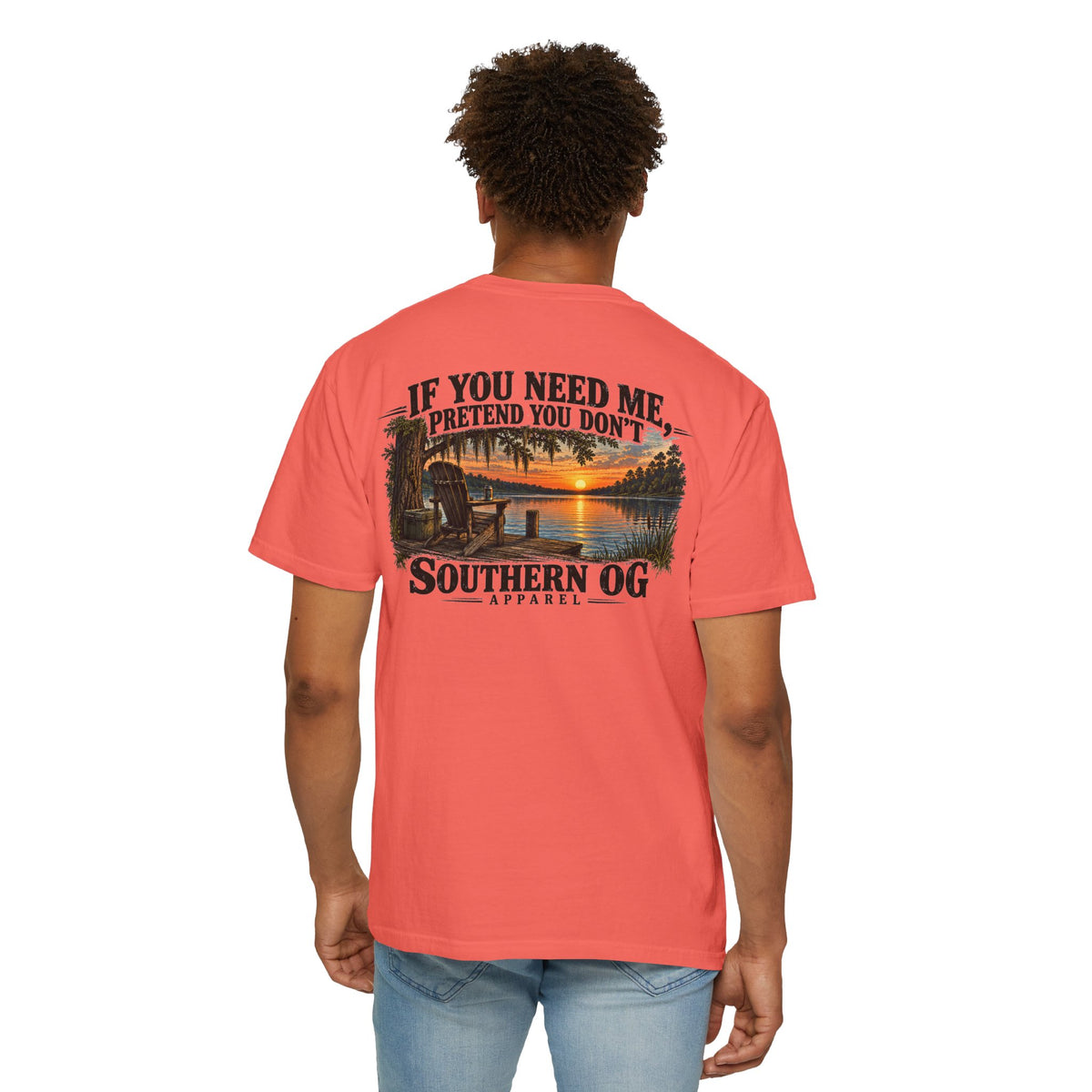 Southern OG T-Shirt — “If You Need Me, Pretend You Don’t” Sunset Lake Graphic